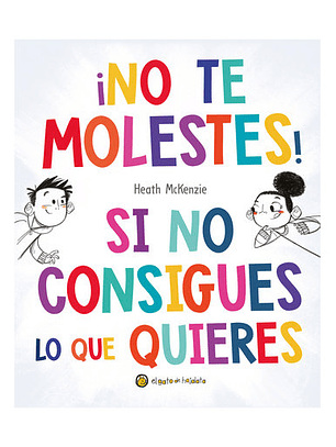 ¡No Te Molestes! Si No Consigues Lo Que Quieres