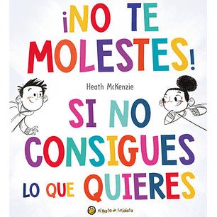 ¡No Te Molestes! Si No Consigues Lo Que Quieres