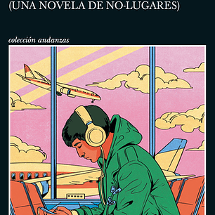 Aeropuertos (Una Novela De No-lugares)