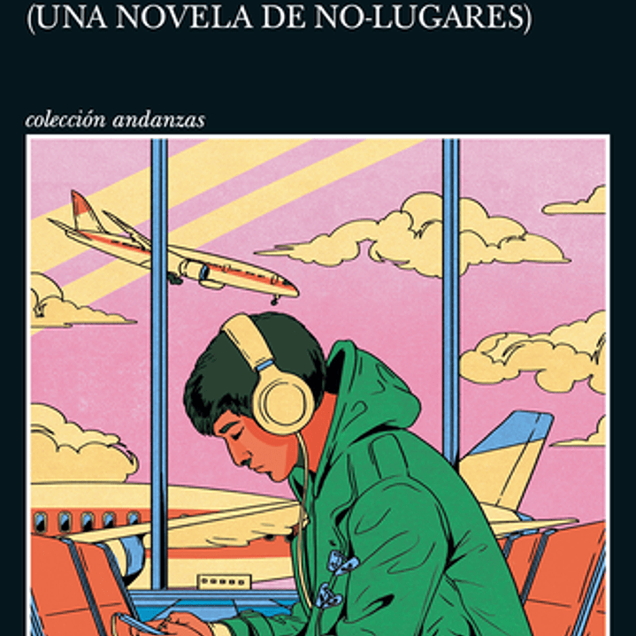 Aeropuertos (Una Novela De No-lugares) 1