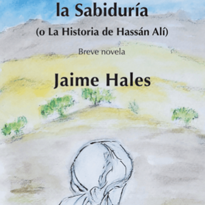 El Camino De La Sabiduria (O La Historia De Hassan Ali) 1