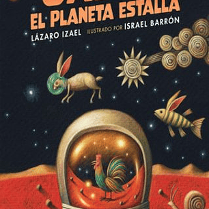 Gallo, El Planeta Estalla