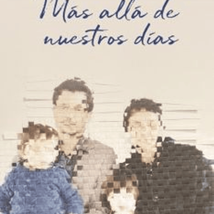 Mas Alla De Nuestros Dias 1