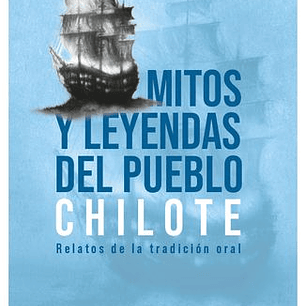 Mitos Y Leyendas Del Pueblo Chilote