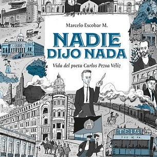 Nadie Dijo Nada. Vida Del Poeta Carlos Pezoa Veliz