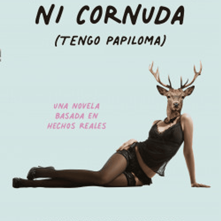Ni Promiscua Ni Cornuda - Tengo Papiloma 1