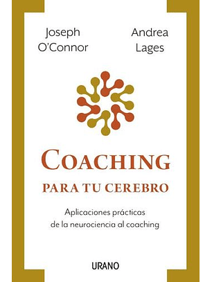Coaching Para Tu Cerebro - Aplicaciones Practicas De La Neurociencia Al Coaching