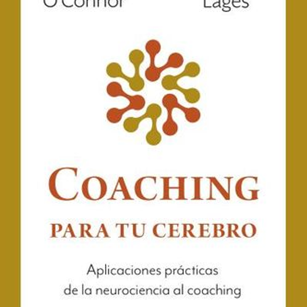 Coaching Para Tu Cerebro - Aplicaciones Practicas De La Neurociencia Al Coaching 1