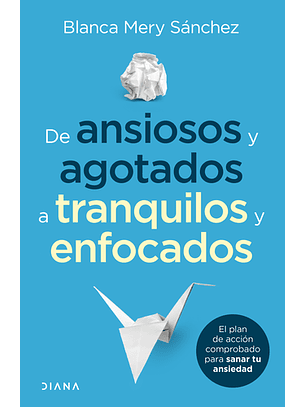 De Ansiosos Y Agotados Tranquilos Y Enfocados