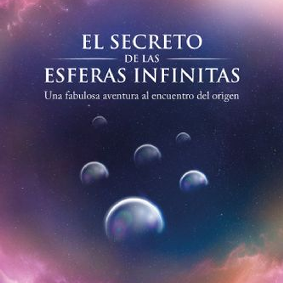 El Secreto De Las Esferas Infinitas 1