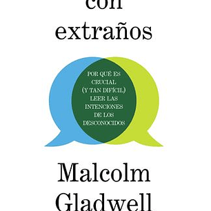 Hablar Con Extraños - Por Que Es Crucial Y Tan Dificil Leer Las Intenciones De Los Desconocidos