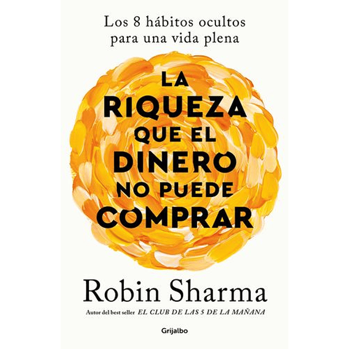 La Riqueza Que El Dinero No Puede Comprar - Los 8 Habitos Ocultos De Una Vida Plena 1