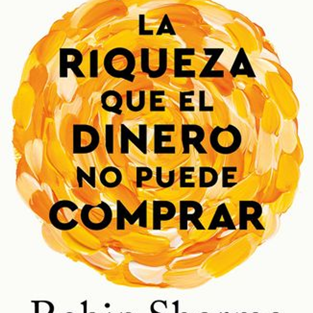 La Riqueza Que El Dinero No Puede Comprar - Los 8 Habitos Ocultos De Una Vida Plena 1