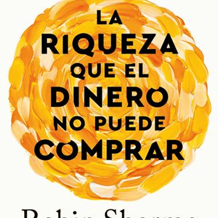 La Riqueza Que El Dinero No Puede Comprar - Los 8 Habitos Ocultos De Una Vida Plena 1