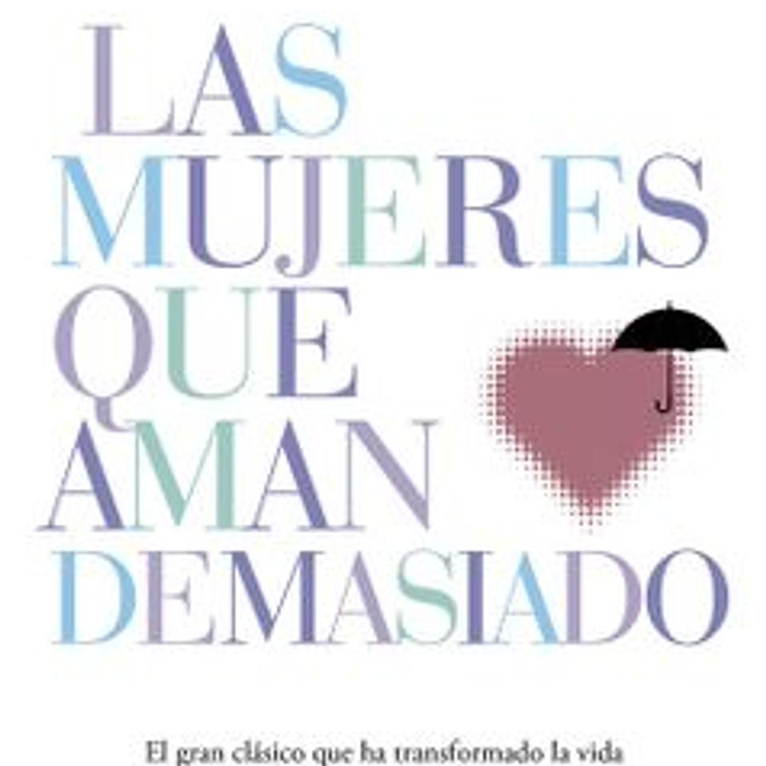 Las Mujeres Que Aman Demasiado 1