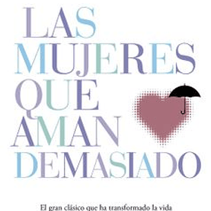 Las Mujeres Que Aman Demasiado