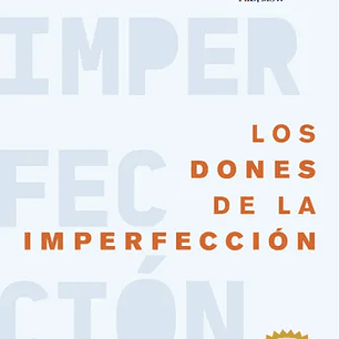 Los Dones De La Imperfeccion