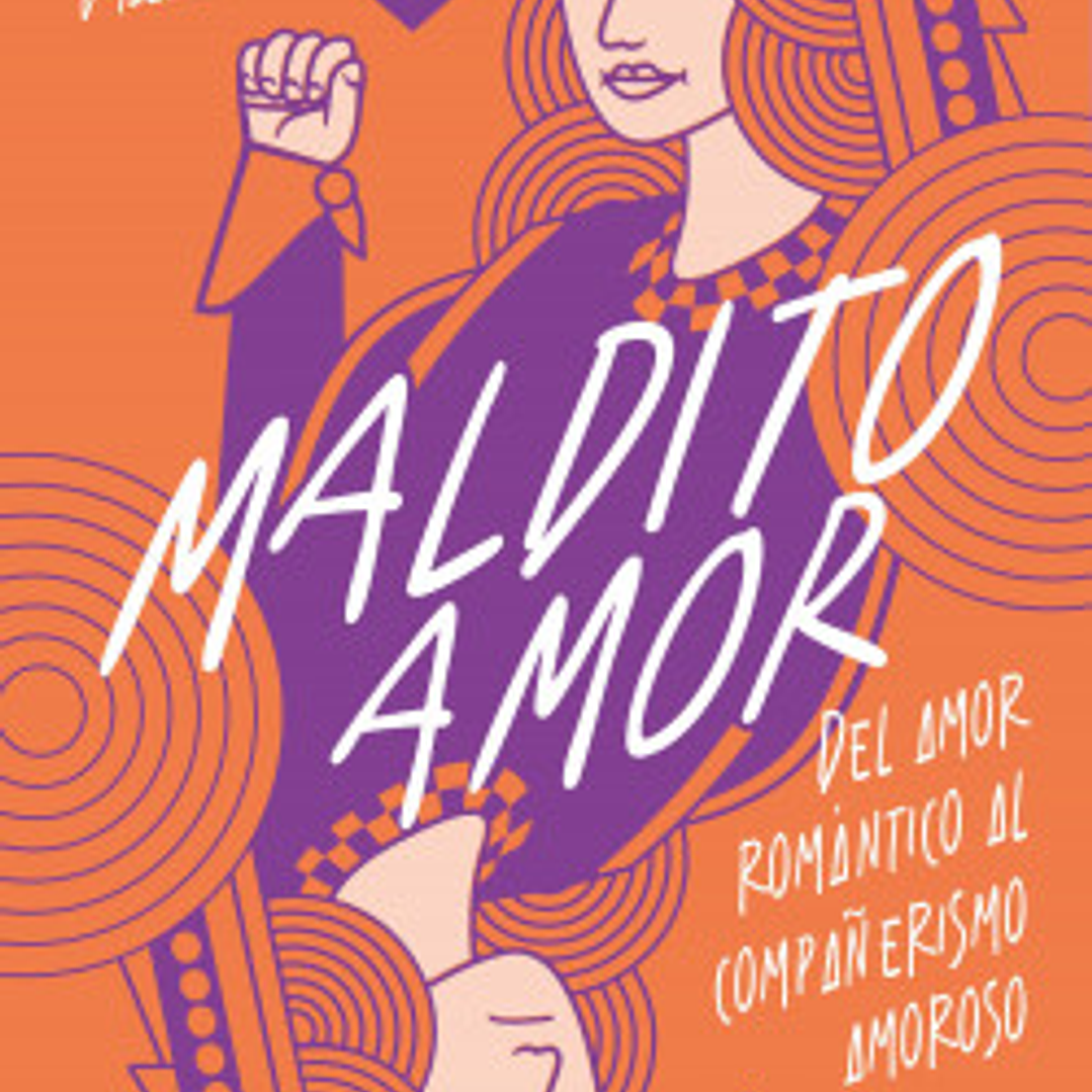 Maldito Amor - Del Amor Romantico Al Compañerismo Amoroso 1
