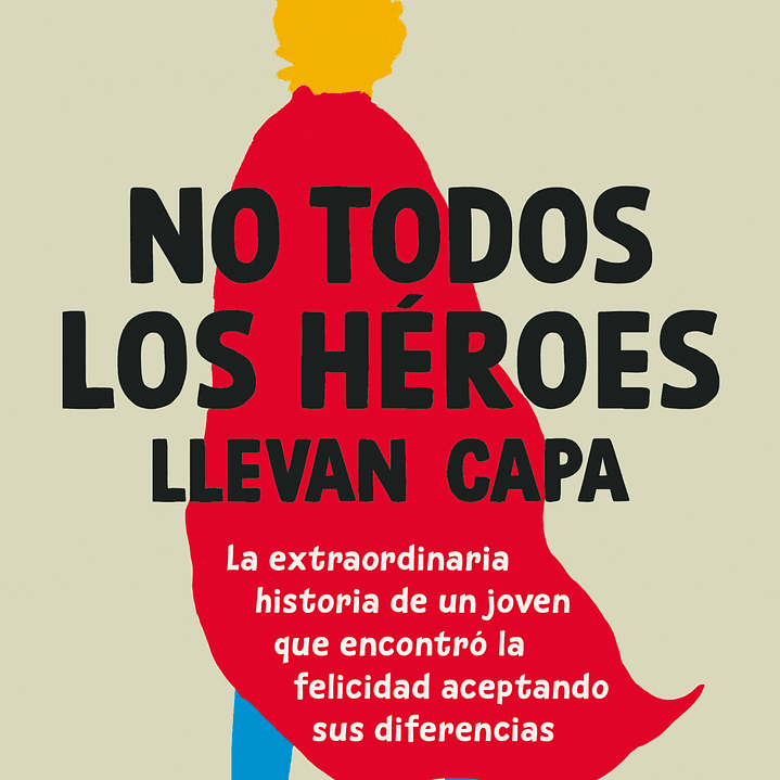 No Todos Los Heroes Llevan Capa 1