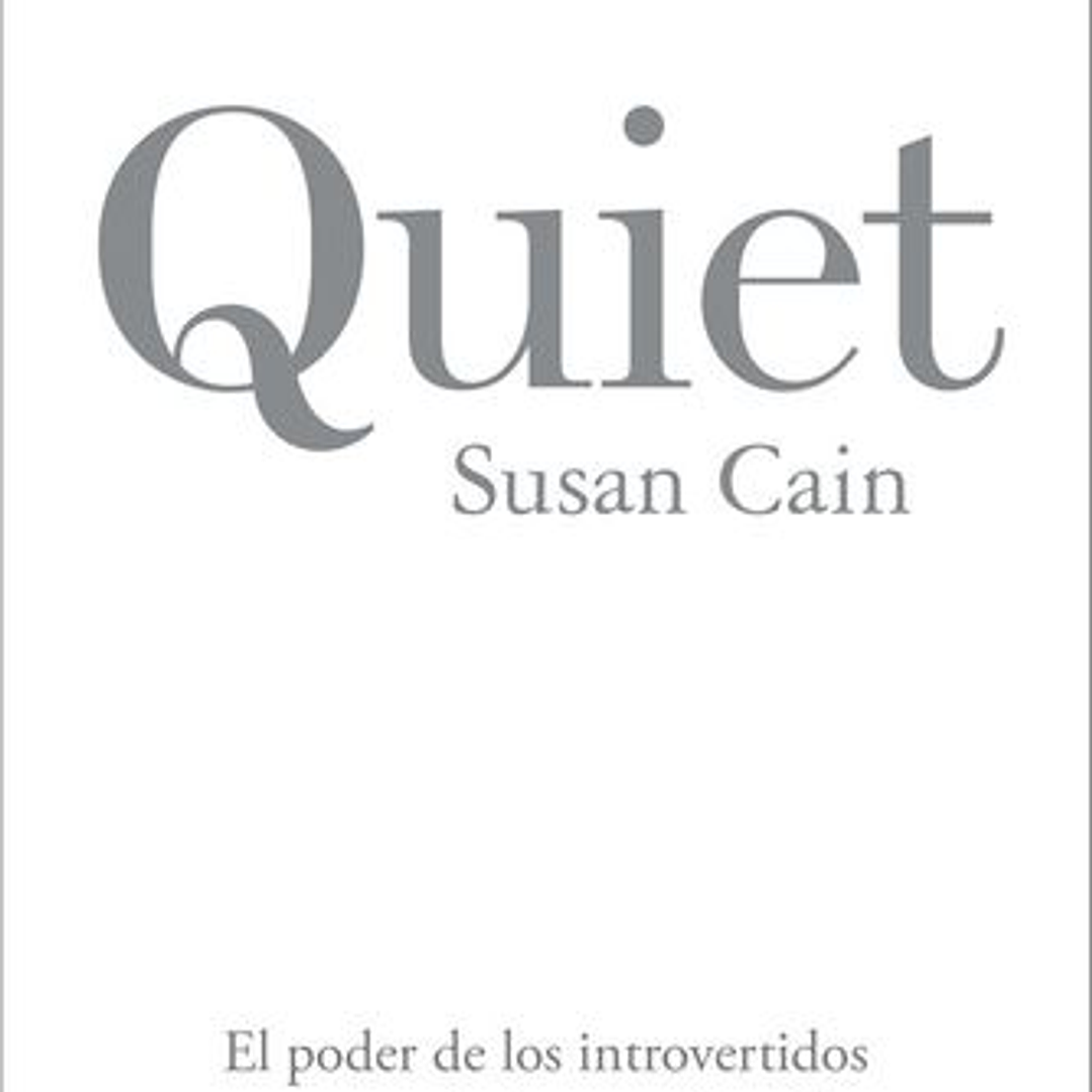 Quiet - El Poder De Los Introvertidos En Un Mundo Incapaza De Callarse 1