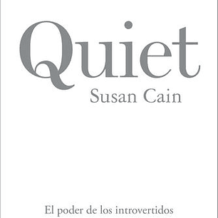Quiet - El Poder De Los Introvertidos En Un Mundo Incapaza De Callarse
