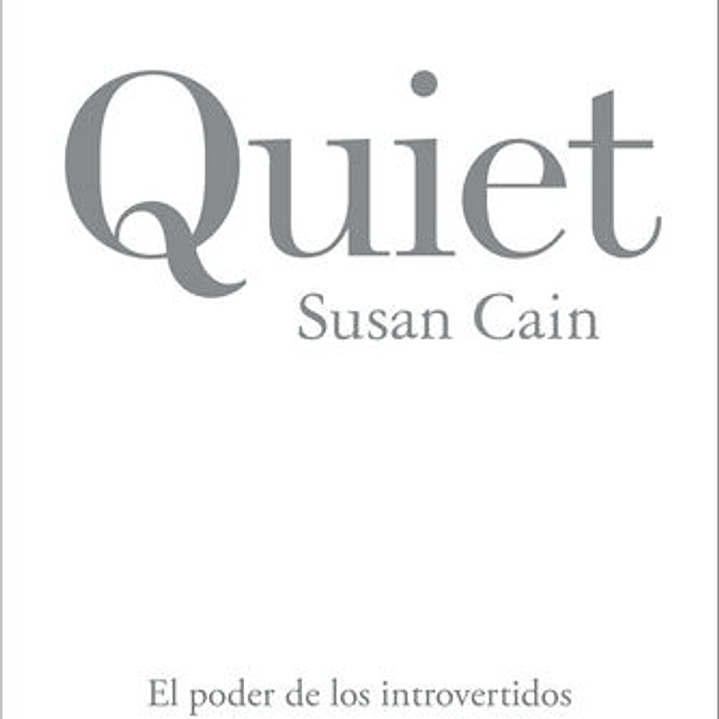 Quiet - El Poder De Los Introvertidos En Un Mundo Incapaza De Callarse 1