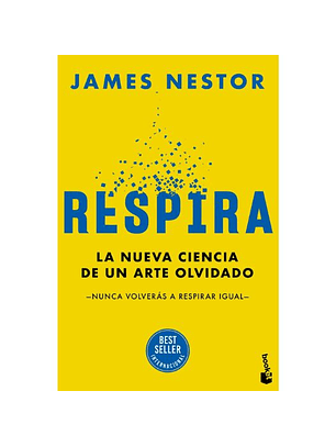 Respira. La Nueva Ciencia De Un Arte Olvidado