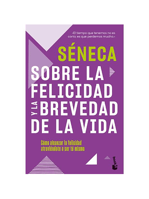 Sobre La Felicidad Y La Brevedad De La Vida