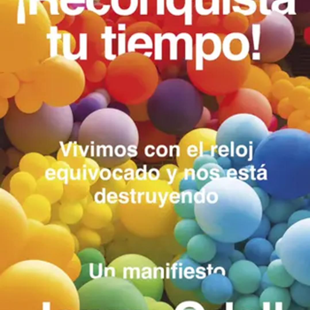 ¡Reconquista Tu Tiempo! - Vivimos Con El Reloj Equivocado Y Nos Esta Destruyendo 1