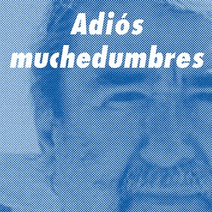 Adiós Muchedumbres