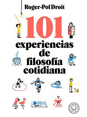 101 Experiencias De La Filosofia Cotidiana