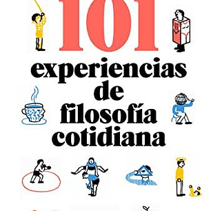 101 Experiencias De La Filosofia Cotidiana