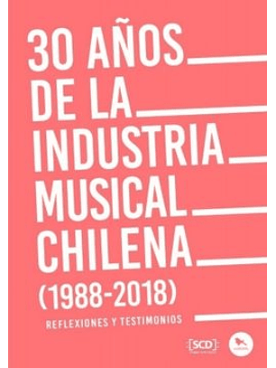 30 Años De La Industria Musical Chilena - 1988 2018