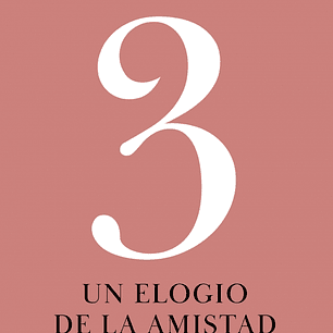 3. Un Elogio De La Amistad