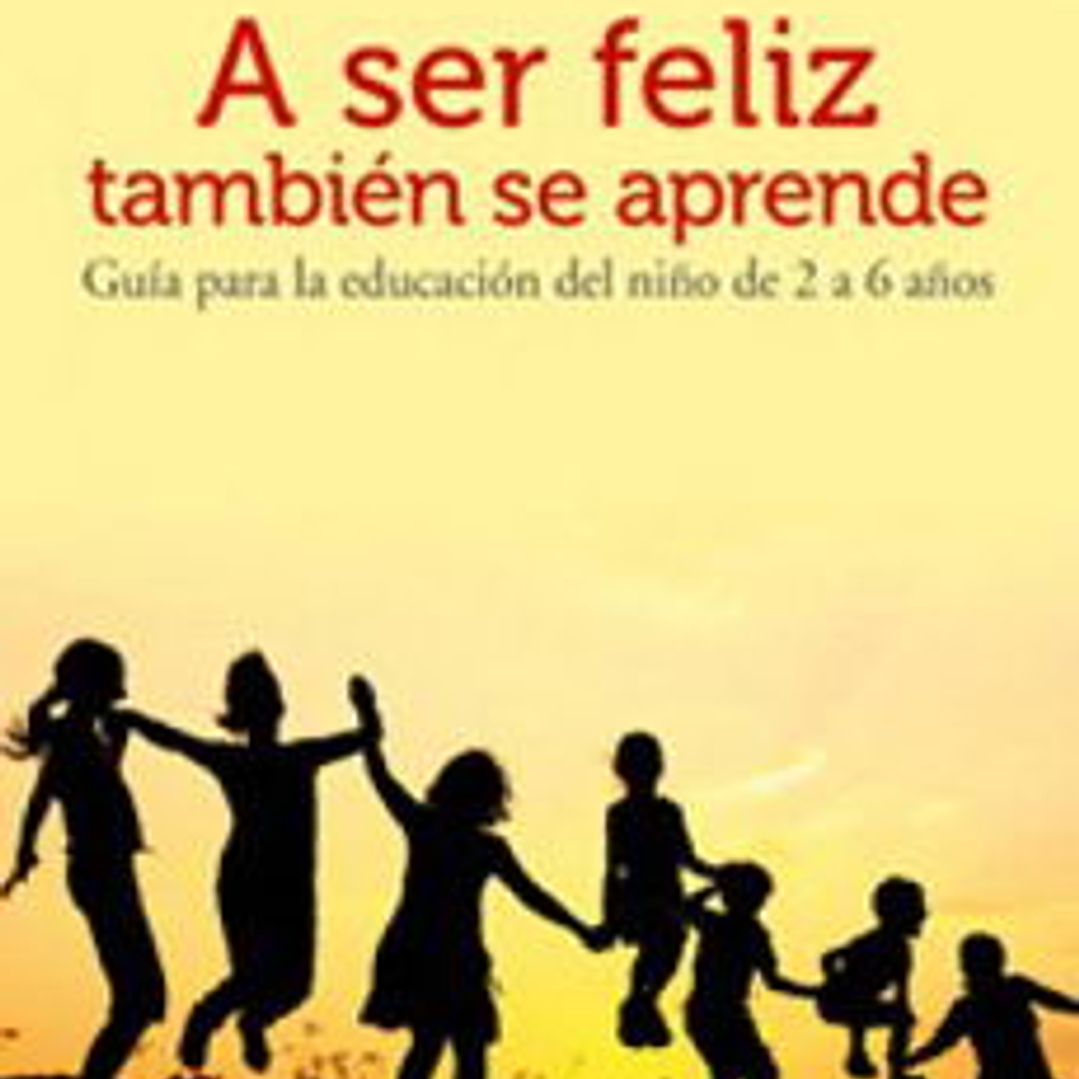 A Ser Feliz Tambien Se Aprende 1