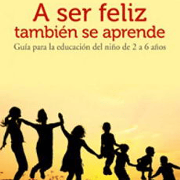 A Ser Feliz Tambien Se Aprende 1