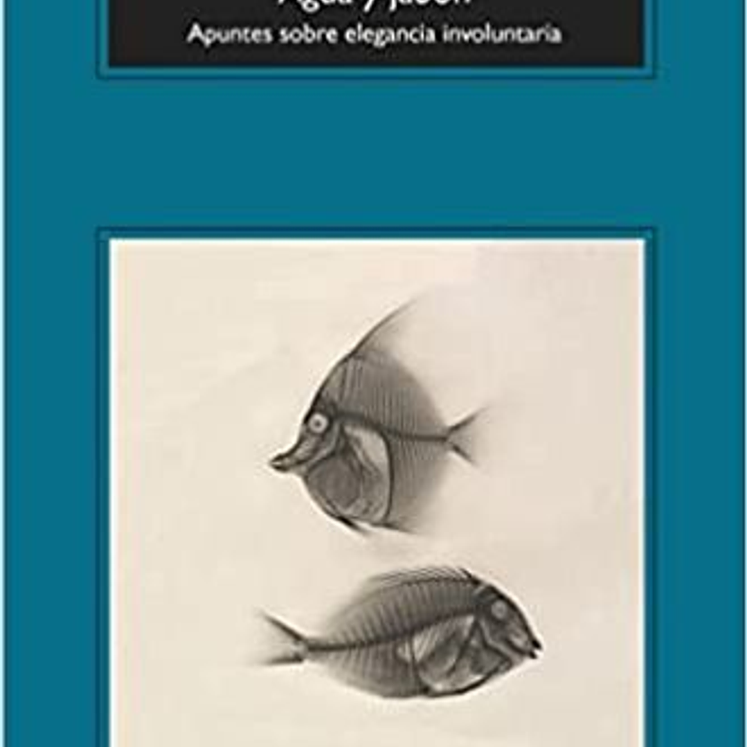 Agua Y Jabon - Apuntes Sobre La Elegancia Involuntaria 1