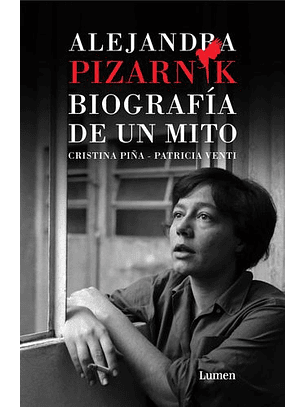 Alejandra Pizarnik - Biografia De Un Mito