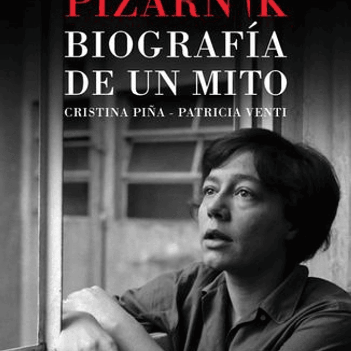 Alejandra Pizarnik - Biografia De Un Mito 1