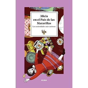 Alicia En El Pais De Las Maravillas - Las Curiosidades Mas Curiosas