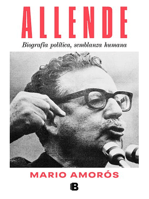Allende - Biografia Politica Semblanza Humana
