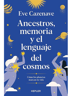 Ancestros, Memoria Y El Lenguaje Del Cosmos