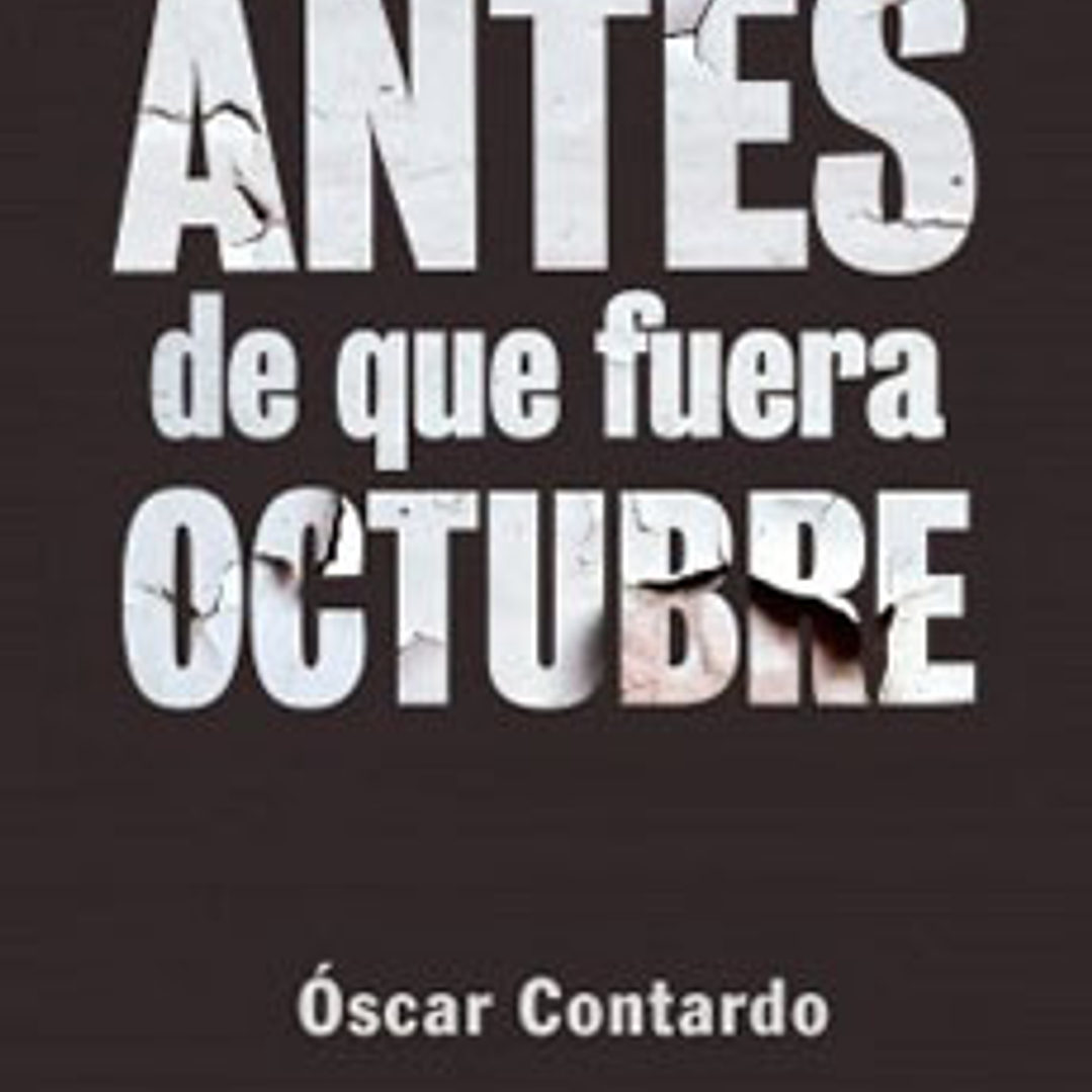 Antes De Que Fuera Octubre 1