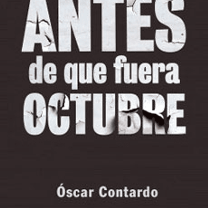 Antes De Que Fuera Octubre 1