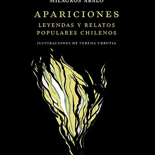 Apariciones. Leyendas Y Relatos Populares Chilenos