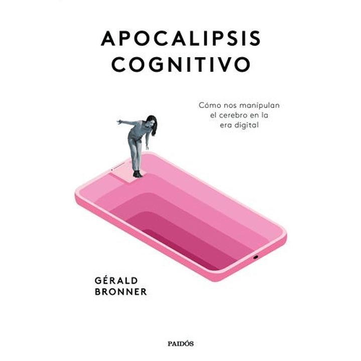 Apocalipsis Cognitivo - Como Nos Manipulan El Cerebro En La Era Digital 1
