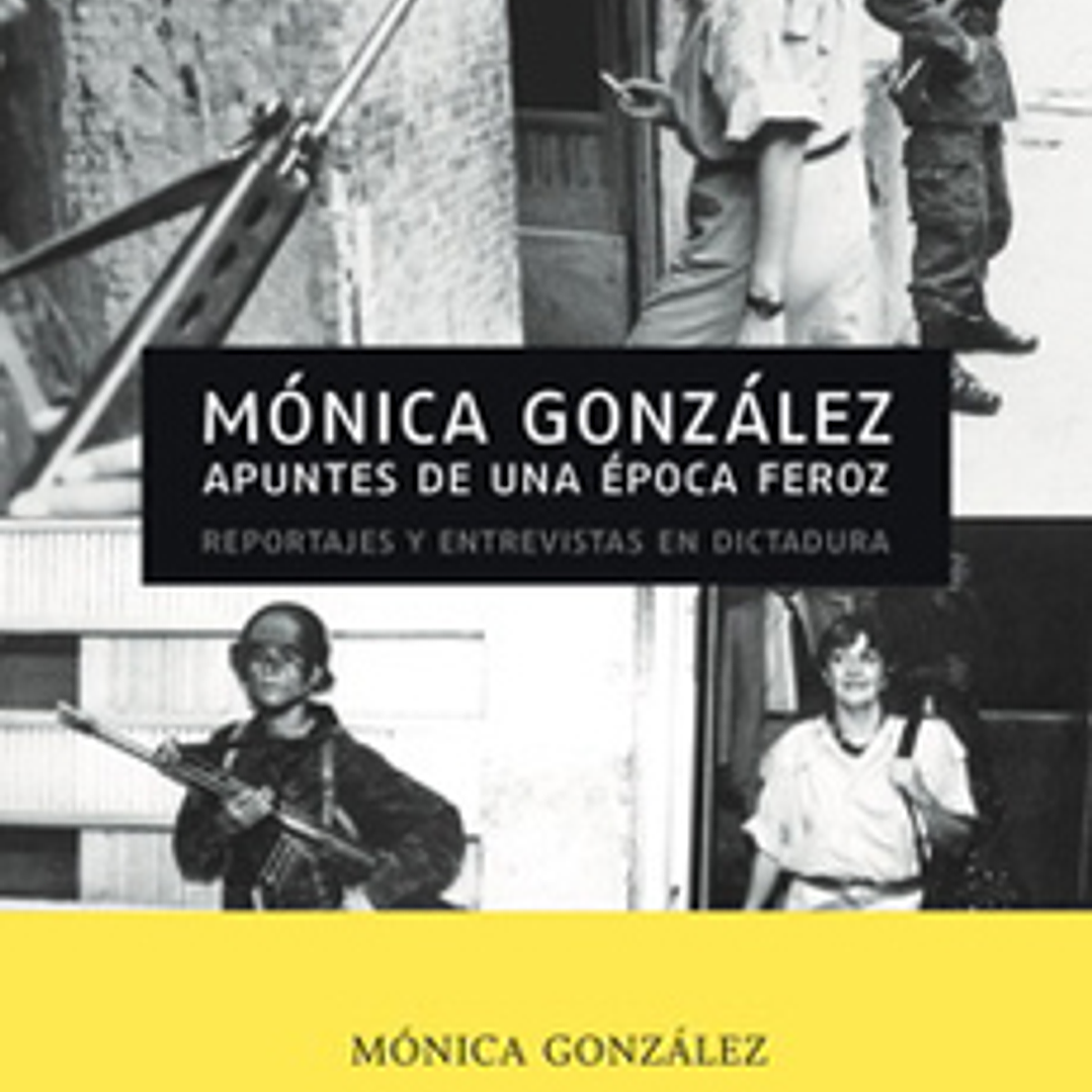 Apuntes De Una Epoca Feroz - Reportajes Y Entrevistas En Dictadura 1