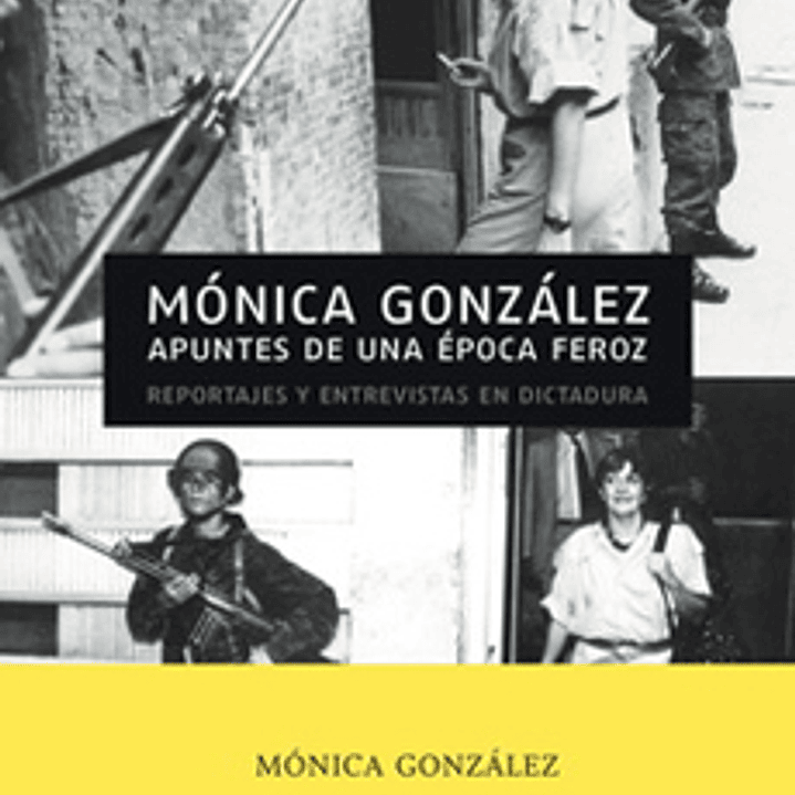 Apuntes De Una Epoca Feroz - Reportajes Y Entrevistas En Dictadura 1