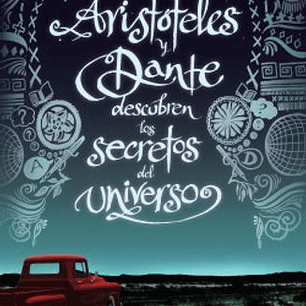 Aristoteles Y Dante Descubren Los Secretos Del Universo