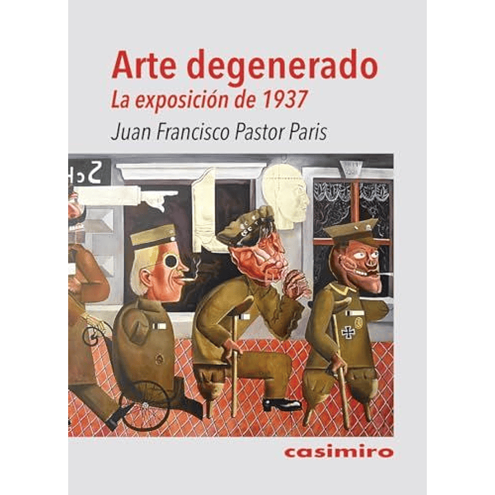 Arte Degenerado - La Exposicion De 1937 1